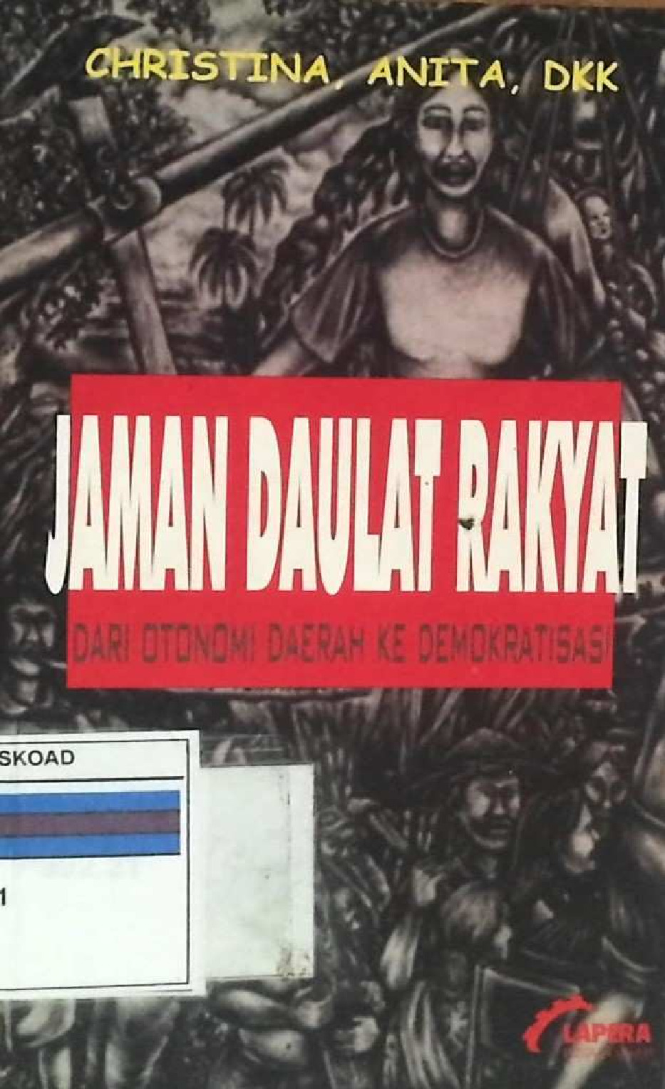 Jaman Daulat Rakyat Dari Otonomi Daerah Ke Demokratisasi